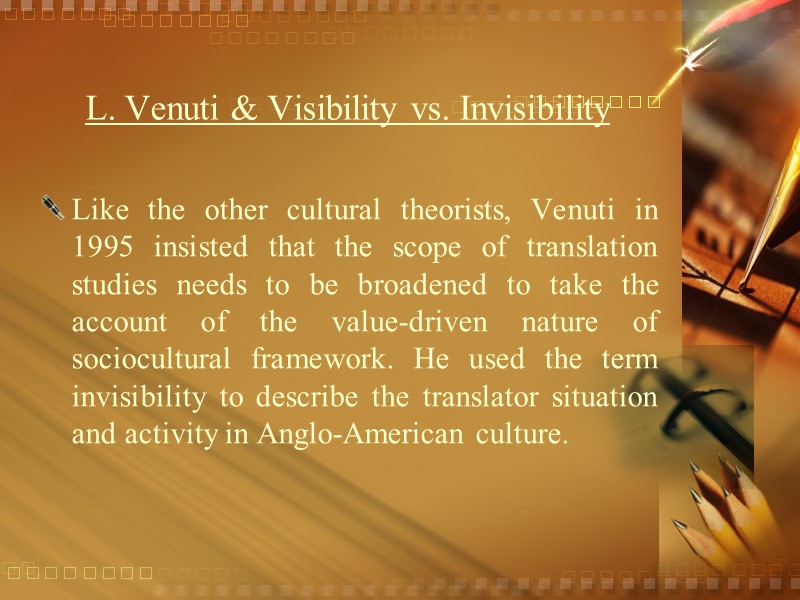 L. Venuti & Visibility vs. Invisibility Like the other cultural theorists, Venuti in 1995